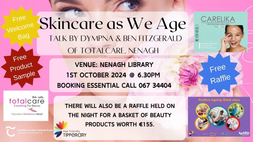 Skincare as We Age -how to protect, care and enhance our skin as we mature. A talk by Dympna & Ben Fitzgerald of Totalcare, Nenagh