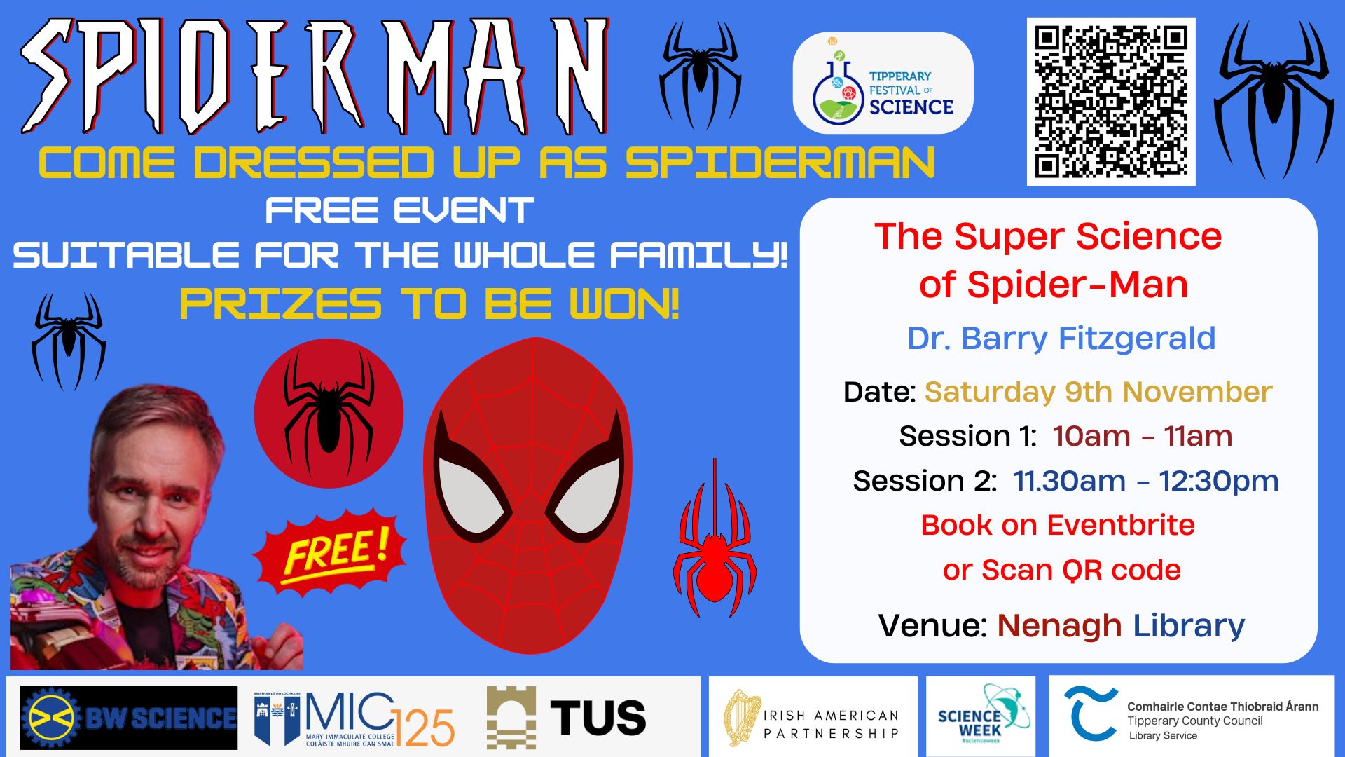 In this talk, Dr. Barry Fitzgerald (The Superhero Scientist) will introduce you to some of the spectacular science behind Spider-Man. Date and time Saturday, November 9 · 10am - 12:30pm GMT Location Nenagh Library