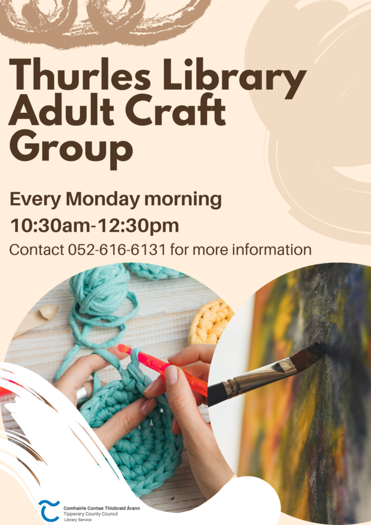 Thurles Library Adult Craft Group. Every Monday at 10:30am to 12:30pm. Contact 052 616 6131 for more information